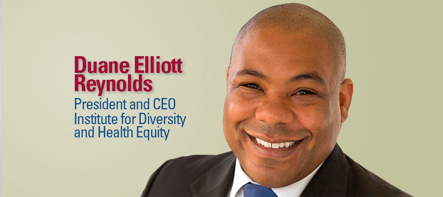 Meet the Institute for Diversity and Health Equity’s new president and CEO, Duane Reynolds