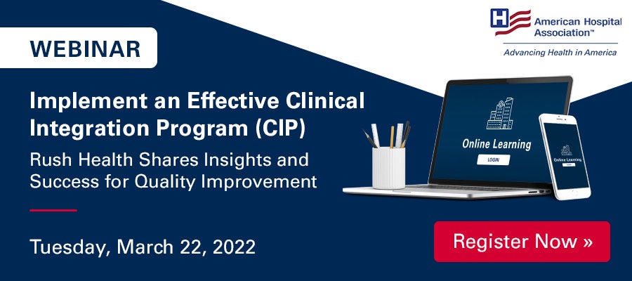Implement an Effective Clinical Integration Program (CIP) Webinar. Rush Health Shares Insights and Success for Quality Improvement. Tuesday, March 22, 2022.