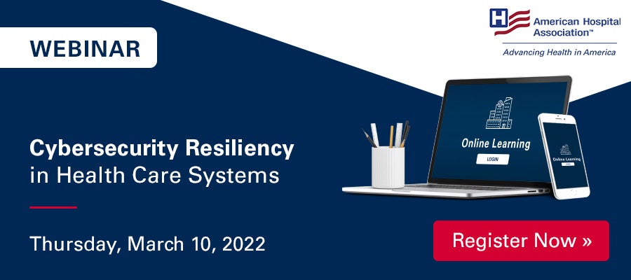 Cybersecurity Resiliency in Health Care Systems Webinar. Thursday, March 10, 2022. Register Now.
