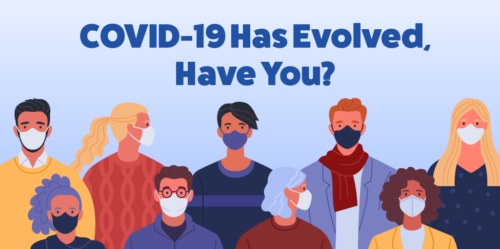 COVID-19 has evolved, have you?