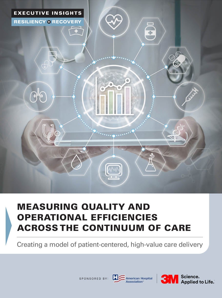 Executive Dialogue | Measuring Quality and Operational Efficiencies Acorss the Continuum of Care: Creating a model of patient-centered, high-value care delivery
