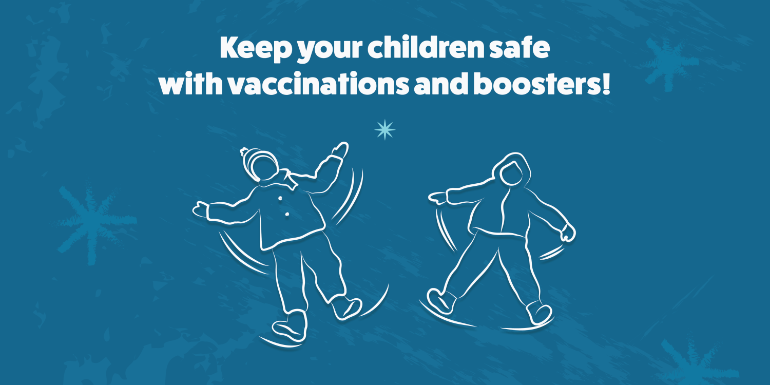 Right click to save this illustration of children making snow angels below text: Keep your children safe with vaccinations and boosters! 