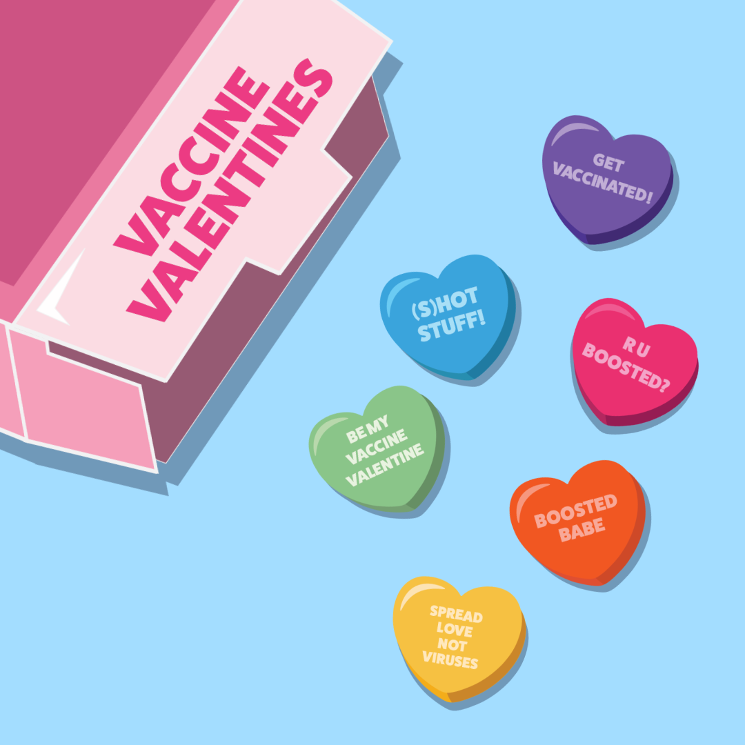 Right click to save this graphic of a a box of candy hearts with Vaccine Valentines on the label, and slogans like 'Be my vaccine valentine' and 'spread love not viruses'.