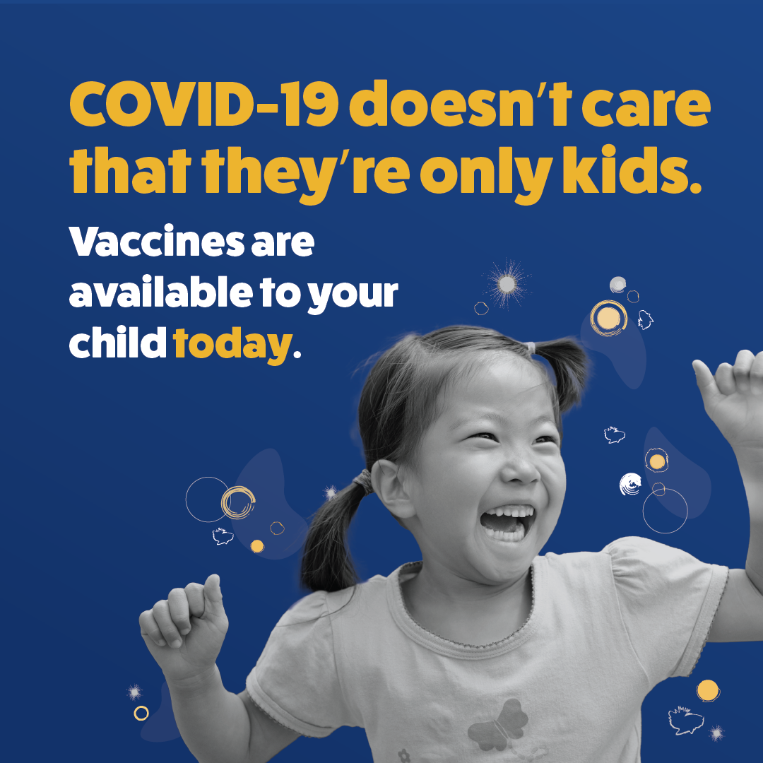 Right click to save this picture of a smiling young Asian girl with pigtails, beneath text: COVID-19 doesn't care that they're only kids. Vaccines are available to your child today.