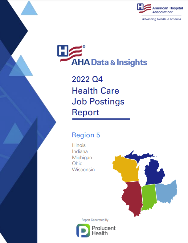 2022 Q2 Health Care Jobs Report Region 5: Illinois, Indiana, Michigan, Ohio, Wisconsin. AHA Data & Insights. Report generated by Prolucent Health.