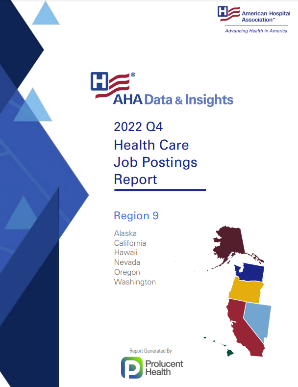 2022 Q2 Health Care Jobs Report Region 9: Alaska, California, Hawaii, Nevada, Oregon, Washington. AHA Data & Insights. Report generated by Prolucent Health.