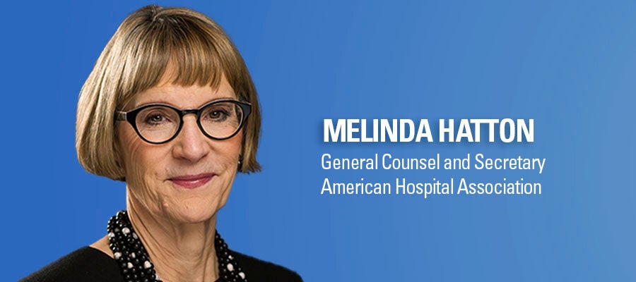 Melinda Hatton, General Counsel and Secretary, American Hospital Association