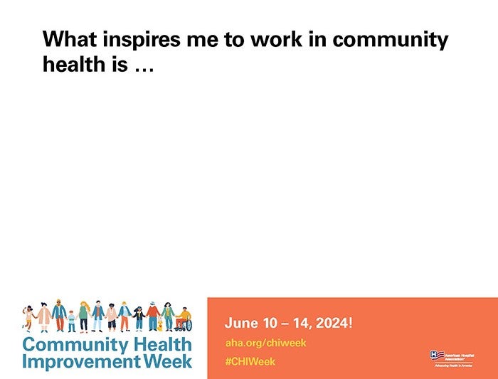 What inspires me to work in community health is ...