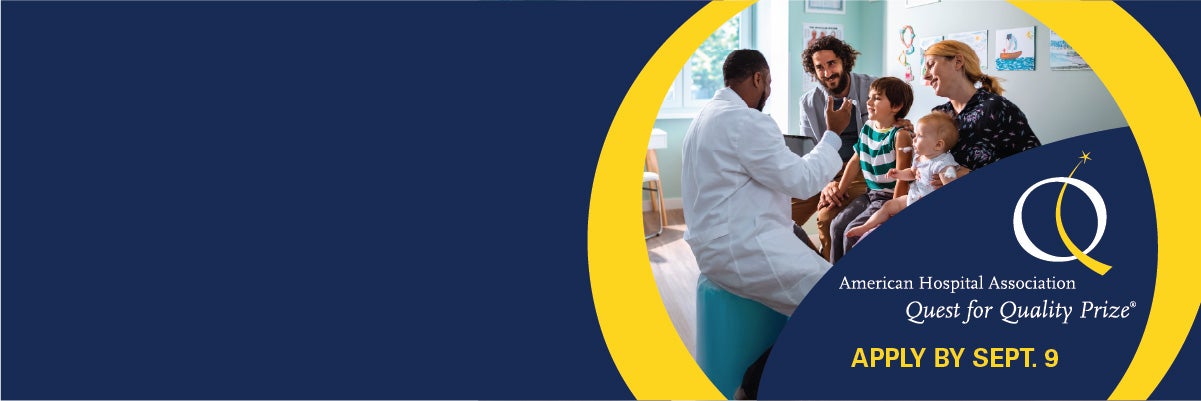 2026 American Hospital Association Quest for Quality Prize. Apply by September 9, 2025.