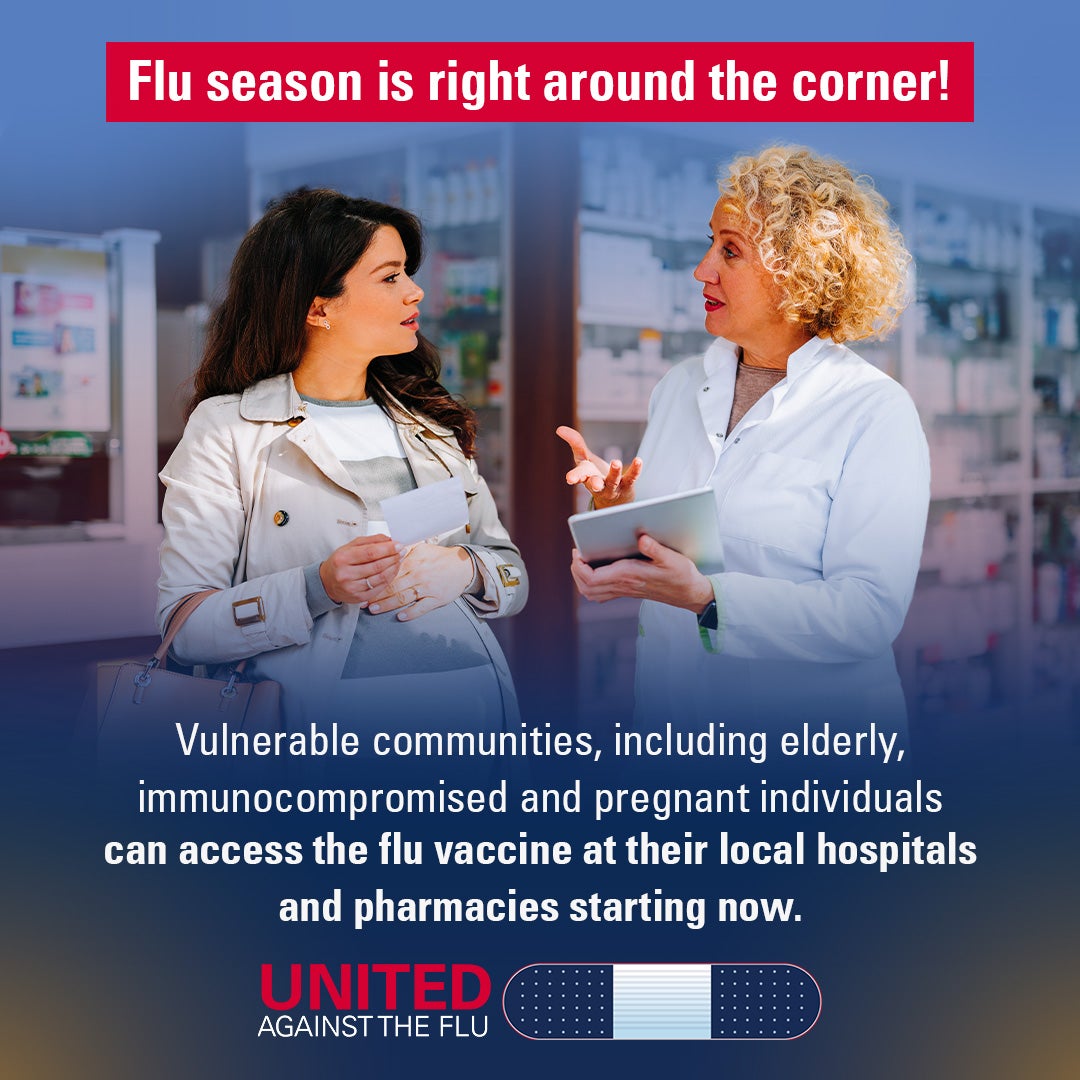 image of a female pharmacist talking with a pregnant customer. Text: Flu season is right around the corner! Vulnerable communities, including elderly, immunocompromised and pregnant individuals can access the flu vaccine at their local hospitals and pharmacies starting now. United Against the Flu 