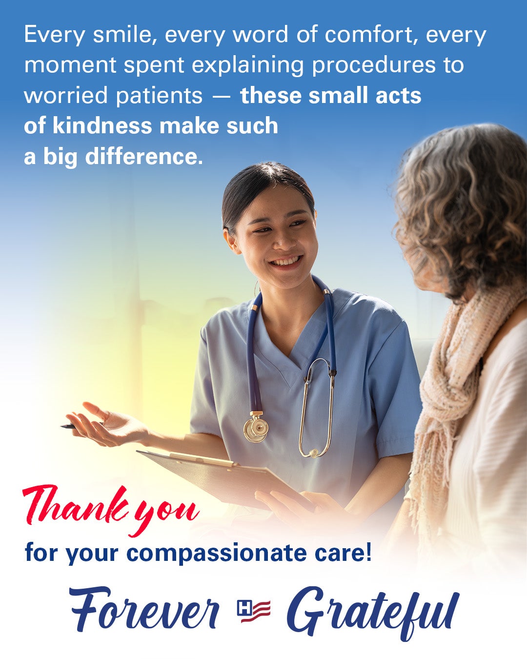 Every smile, every word of comfort, every moment spent explaining procedures to worried patients -- these small acts of kindness make such a big difference. Thank you for your compassionate care! Forever Grateful