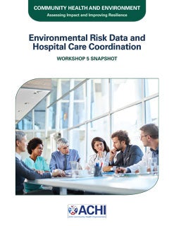 Cover image for the Community Health and Environment snapshot: Environmental Risk Data and Hospital Care Coordination