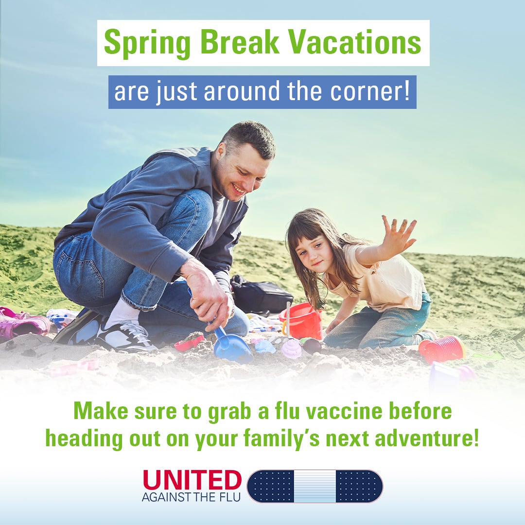 A man and a young girl dressed for a spring play on a sandy beach. Text: Spring break vacations are just around the corner! Make sure to grab a flu vaccine before heading out on your family's next adventure! United Against the Flu.