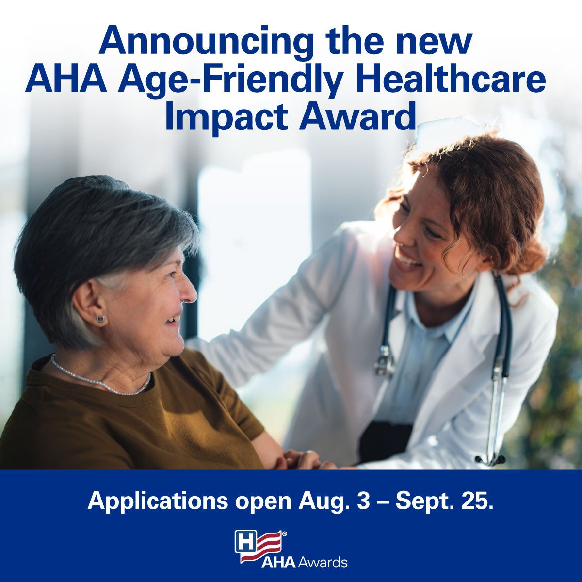 Announcing the New AHA Age-Friendly Healthcare Impact Award - Applications open Aug.3 - Sept. 25. | 1200x1200px