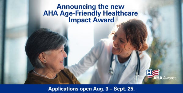 Announcing the New AHA Age-Friendly Healthcare Impact Award - Applications open Aug.3 - Sept. 25. | 1200x1200px