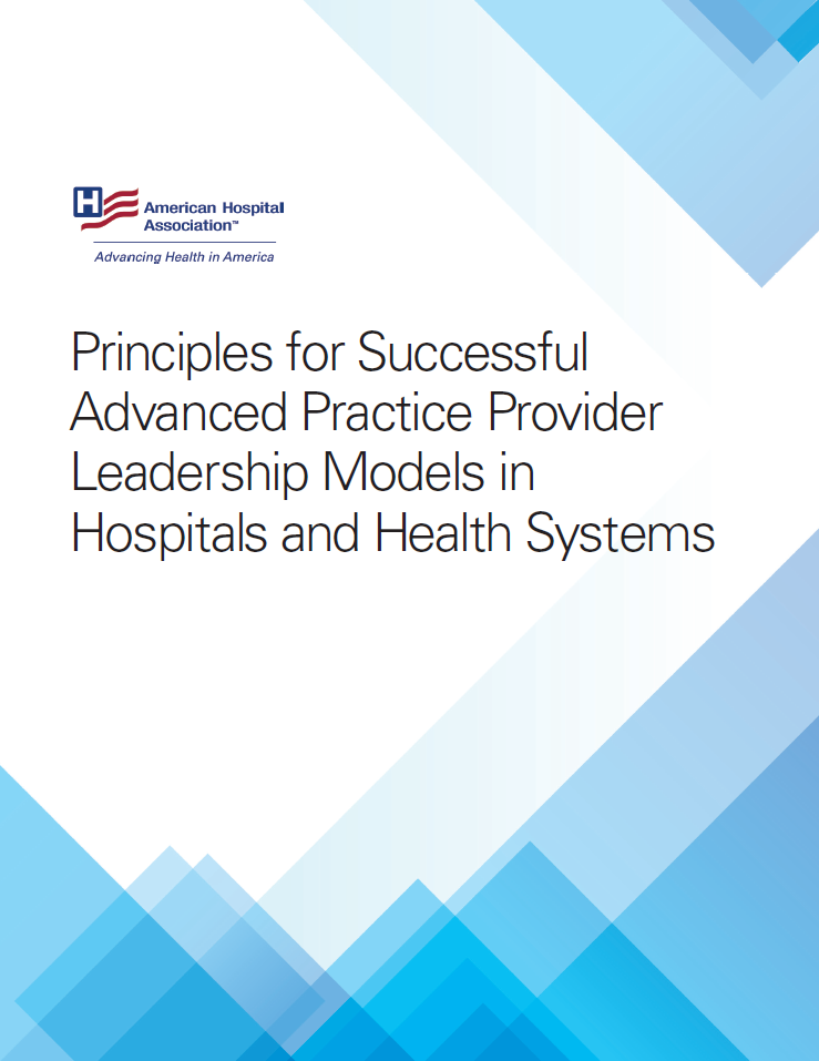 Principles for Successful Advanced Practice Provider Leadership Models in Hospitals and Health Systems
