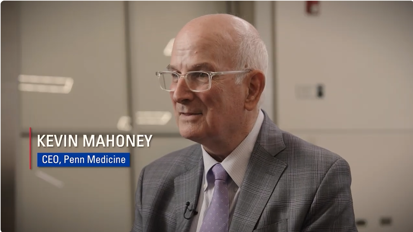 Kevin B. Mahoney, CEO, University of Pennsylvania Health System