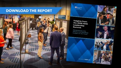 New AHA Insights Report: 5 Imperatives for Redesigning Care Delivery. Insights from the 2026 AHA Leadership Summit. (Re)designing care delivery and operating models for the future. Download the report. Sponsored by TeamHealth.