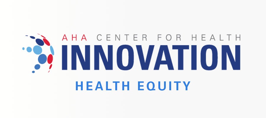 AHA Center for Health Innovation Health Equity