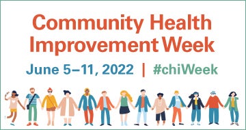 Community Health Improvement Week. June 5-11, 2022. #CHIWeek