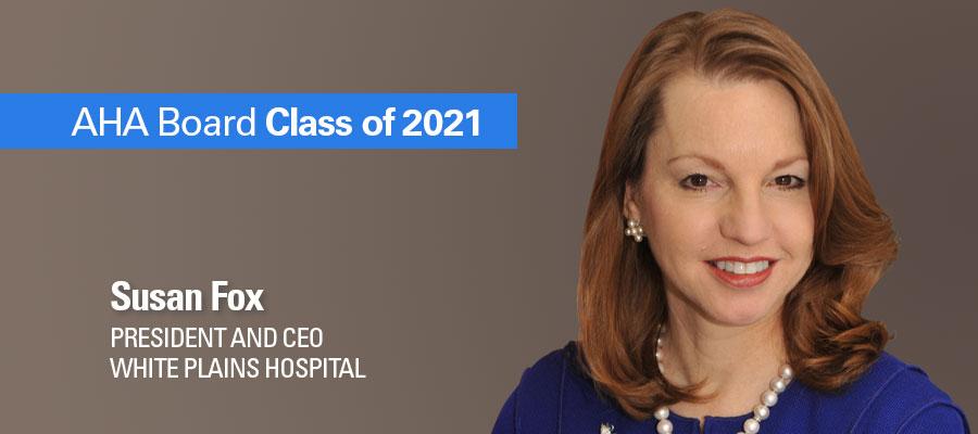 AHA Board Class of 2021 banner of Susan Fox, President and CEO of White Plains Hospital