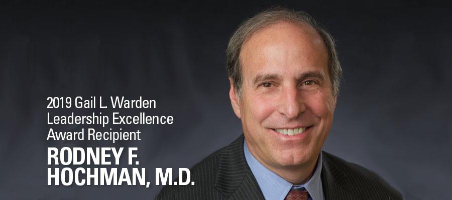 Headshot of Rodney F. Hochman, M.D., 2019 Gail L. Warden Leadership Excellence Award Recipient