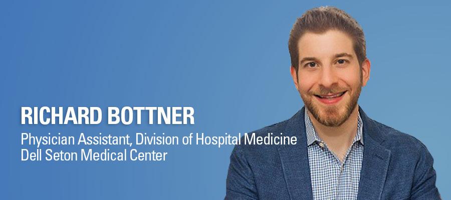 Richard Bottner headshot. Physician Assistant, Division of Hospital Medicine, Dell Seton Medical Center.