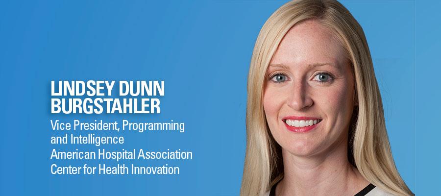 Lindsey Dunn Burgstahler headshot. Vice President, Programming and Intelligence, American Hospital Association, Center for Health Innovation.