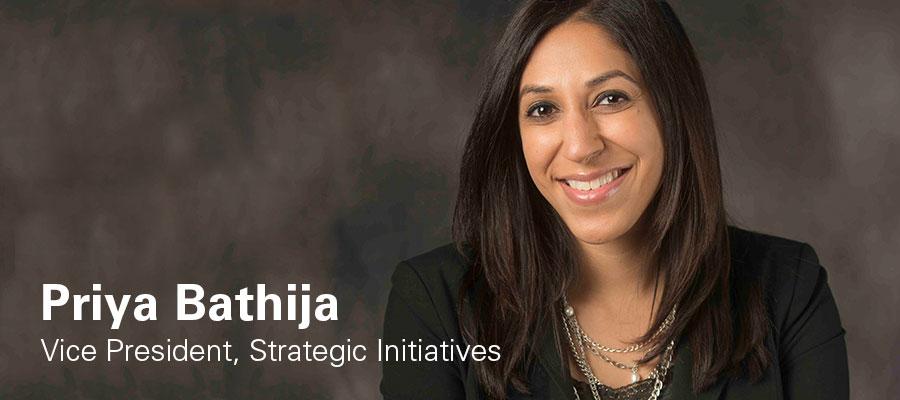 Priya Bathija, Vice President of Strategic Initiatives 