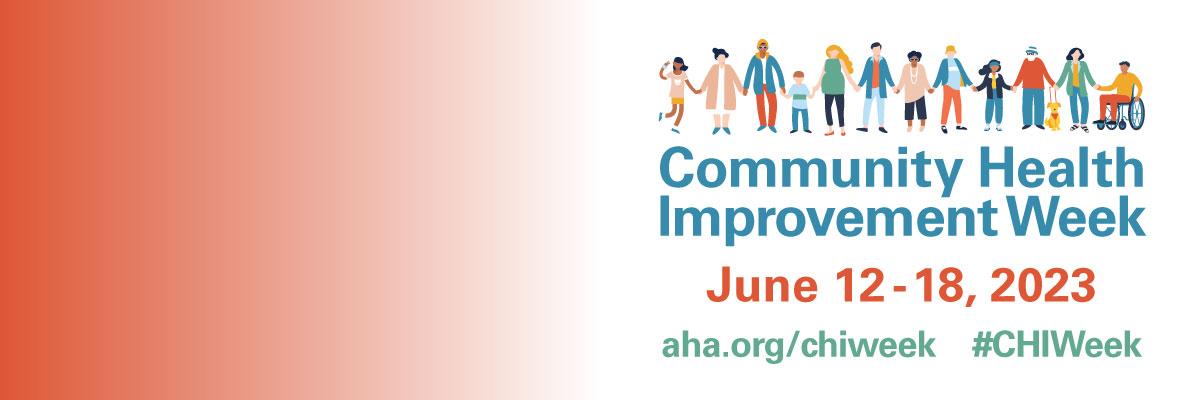 Community Health Improvement Week. June 12–18, 2023. aha.org/chiweek. #CHIWeek