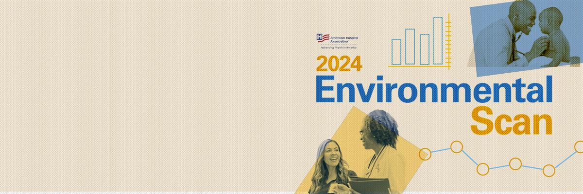 American Hospital Association 2024 Environmental Scan