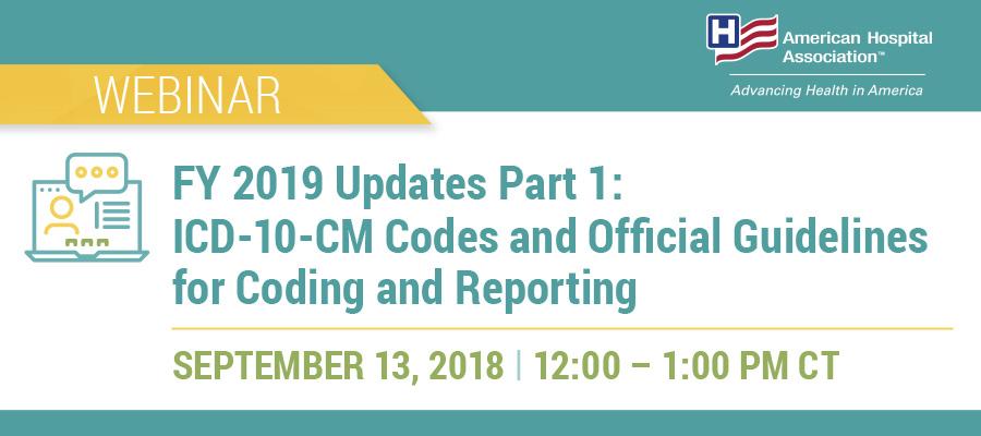 FY 2019 Updates Part 1: ICD-10-CM Codes and Official Guidelines for